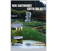 Neue Gartenkunst - Gärten der Welt: Grossbrit.