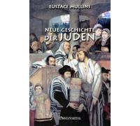 Neue Geschichte der Juden - Mullins Eustace