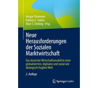 Neue Herausforderungen der Sozialen Marktwirtschaft: Das deutsche Wirtschaftsmodell in einer globalisierten, digitalen und sozial wie ökologisch fragilen Welt
