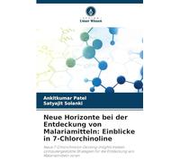 Neue Horizonte bei der Entdeckung von Malariamitteln: Einblicke in 7-Chlorchinoline: Neue 7-Chlorchinolin-Docking-Insights treiben computergestützte ... für die Entdeckung von Malariamitteln voran