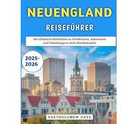 Neuengland Reiseführer 2025-2026: Der ultimative Reiseführer zu Attraktionen, Abenteuern und Geheimtipps in sechs Bundesstaaten