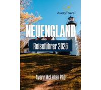 NEUENGLAND Reiseführer 2026: Entdecken Sie berühmte Wahrzeichen, versteckte Juwelen, malerische Fahrten und saisonale Abenteuer im Nordosten der USA