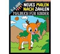 Neues Malen nach Zahlen Malbuch für Kinder 4-8 Jahre: Spaßiges und einfaches Malen-nach-Zahlen-Aktivitätsbuch für Jungen und Mädchen | Tiere, Dinosaurier, Einhörner, Weltraum und mehr!