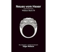 Neues vom Hexer: Klassischer Edgar Wallace Krimi. Ein weiterer Fall rund um den Hexer, modern neu übersetzt
