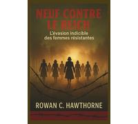 NEUF CONTRE LE REICH: L'évasion indicible des femmes résistantes