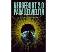 Neugeburt 2.0 - Parallelwelten