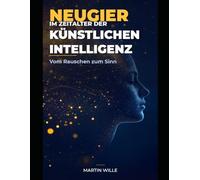 Neugier im Zeitalter der Künstlichen Intelligenz: Vom Rauschen zum Sinn