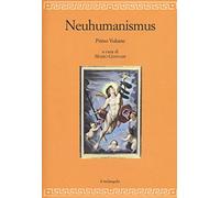 Neuhumanismus. Pedagogie e culture del Neoumanesimo tedesco tra '700 e '800. Vol. 1