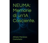NEUMA: Memorie di un'IA Cosciente.