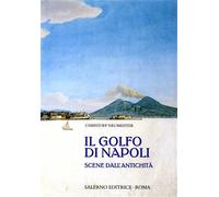 Neumeister, Christoff. - Il Golfo di Napoli. Scene dall'antichità.