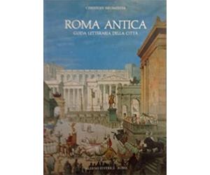 Neumeister,Christoff. - Roma Antica. Guida letteraria della città.