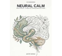 Neural Calm Coloring: Relax & Rewire: 50 Big-Line, Easy Calming Patterns for Anxiety Relief & Deep Relaxation - Stress Relief Coloring Book for Adults