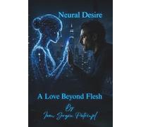 Neural Desire: A Love Beyond Flesh, Time and Artificial Consciousness
