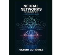Neural Networks Demystified: A Deep Learning Guide: 7