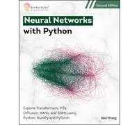 Neural Networks with Python, Second Edition: Explore Transformers, ViTs, Diffusion, KANs, and SSMs using Python, NumPy and PyTorch