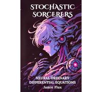 Neural Ordinary Differential Equations: 33 Comprehensively Commented Python Implementations of Neural Ordinary Differential Equations(Neural ODEs)