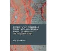 Neural Privacy Protections Under the Us Constitution: Current Legal Frameworks and Emerging Challenges