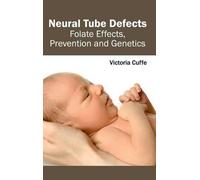 Neural Tube Defects: Folate Effects, Prevention and Genetics (Copertina rigida)