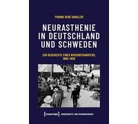 Neurasthenie in Deutschland und Schweden: Zur Geschichte eines Wissenstransfers, 1880-1920 (Wissenschafts- und Technikgeschichte): 11