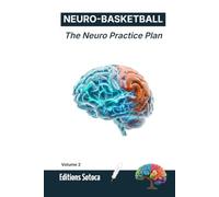 NEURO-BASKETBALL : The Neuro Practice Plan: Master Motor Skills and Optimize Training with Neuroscience-Based Practice Blueprints (Volume 2)
