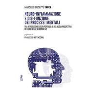 Neuro-infiammazione e dis-funzione dei processi mentali. Una introduzione sull'importanza di una nuova prospettiva di studio nelle neuroscienze