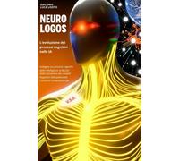 NEURO-LOGOS Levoluzione dei processi cognitivi nelle IA: Dalla semantica ...