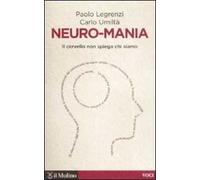 Neuro-mania. Il cervello non spiega chi siamo