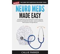 Neuro Meds Made Easy: A Simplified Neurology Medication Guide for Nursing Students and Healthcare Providers