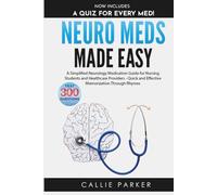 Neuro Meds Made Easy: A Simplified Neurology Medication Guide for Nursing Students and Healthcare Providers