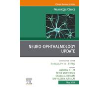 Neuro-Ophthalmology Update, An Issue of Neurologic Clinics: Volume 44-2