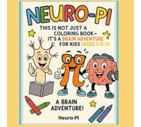 Neuro-Pi: This is not just a coloring book-it’s a brain adventure for kids (Ages 5-8-8)