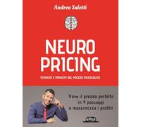 Neuro Pricing. Tecniche e principi del prezzo psicologico