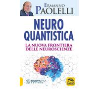 Neuro-quantistica. La nuova frontiera delle neuroscienze [Paperback] [Mar 14, 20