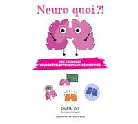 Neuro quoi ?! Les troubles neurodéveloppementaux démystifiés