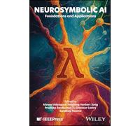 Neuro-symbolic Ai: Foundations and Applications