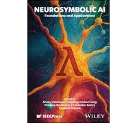 Neuro-symbolic Ai: Foundations and Applications