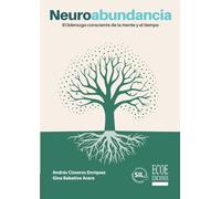 Neuroabundancia. El liderazgo consciente de la mente y el tiempo: El liderazgo consciente de la mente y el tiempo