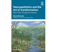 Neuroaesthetics and the Art of Transformation: Deer Trails Through the Woods