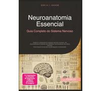 Neuroanatomia Essencial: Guia Completo do Sistema Nervoso