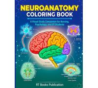 Neuroanatomy Coloring Book: A Visual Study Companion for Nursing, Psychology, and OT Students: Brain Anatomy and Nervous System Workbook with Exam Review Questions