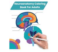 Neuroanatomy Coloring Book For Adults: A Visual Guide to Brain Structures for Students, Educators, and Mental Health Awareness
