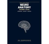 Neuroanatomy Coloring & Notes: Medical Student Workbook - 20 Labeled Plates, Study Sheets & Clinical Pearls for Pre-Med, Med, PA, PT & Nursing (Ages 17+)