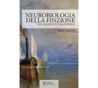 Neurobiologia della finzione. Dal Paleolitico al globale