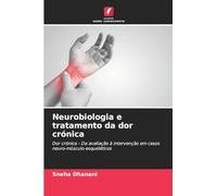 Neurobiologia e tratamento da dor crónica: Dor crónica - Da avaliação à intervenção em casos neuro-músculo-esqueléticos