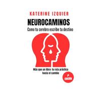 Neurocaminos: Como tu cerebro escribe tu destino