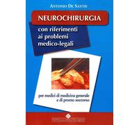 Neurochirurgia. Con riferimenti ai problemi medico-legali - De Santis Antonio