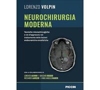 Neurochirurgia moderna. Tecniche microchirurgiche e vie d'approccio nel trattamento delle lesioni endocraniche encefaliche