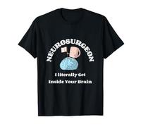 Neurochirurgo Entro letteralmente nel Tuo Cervello - Umorismo Maglietta