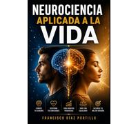 NEUROCIENCIA APLICADA A LA VIDA