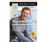 Neurociencia para educadores. Todo lo que los educadores siempre han querido saber sobre el cerebro de sus alumnos y nunca nadie se ha atrevido a explicárselo de manera comprensible y útil